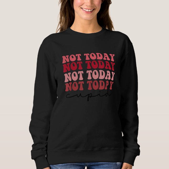 Not Today Cupid Retro style Valentine's Day Love Sweatshirt (Vorderseite)