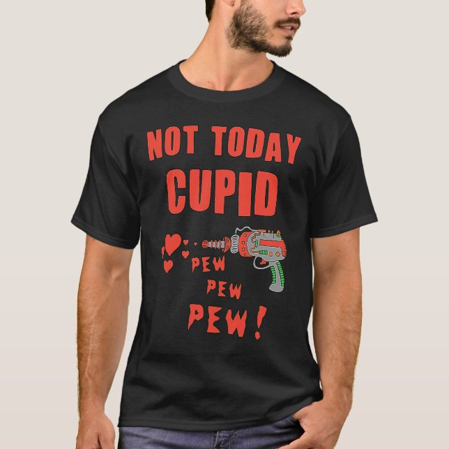 Not Today Cupid T-Shirt (Vorderseite)