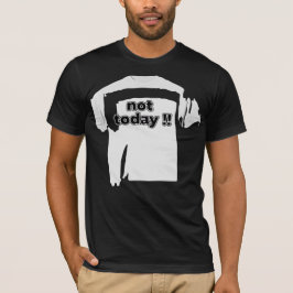 Not Today Funny Bold Quote Black and White T-Shirt
