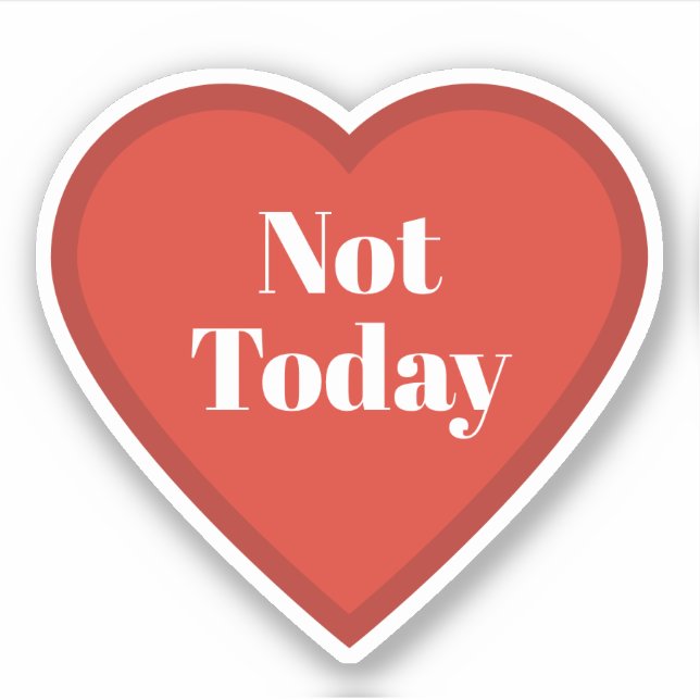 Not Today Heart Sticker - Relatable Mood Sticker (Vorderseite)