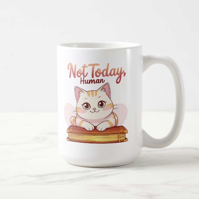 Not Today Human Cute Cat on Book Funny Design Kaffeetasse (Rechts)