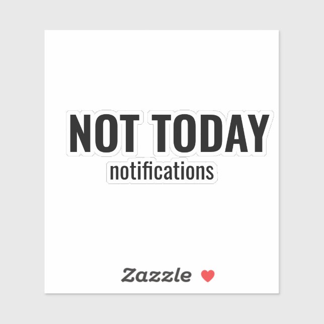 NOT TODAY - Notifications Funny Typography Aufkleber (Blatt)