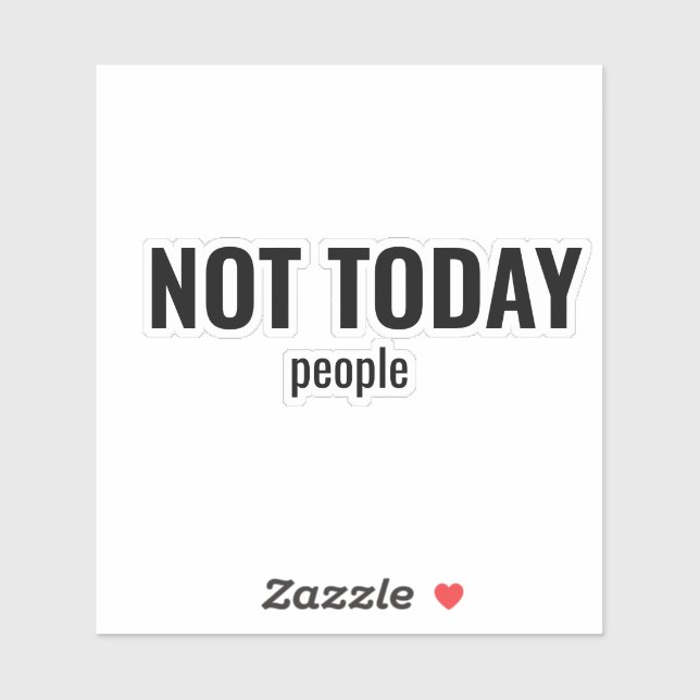 NOT TODAY - People Funny Typography Aufkleber (Blatt)