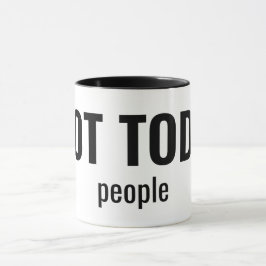 NOT TODAY - People Funny Typography Tasse