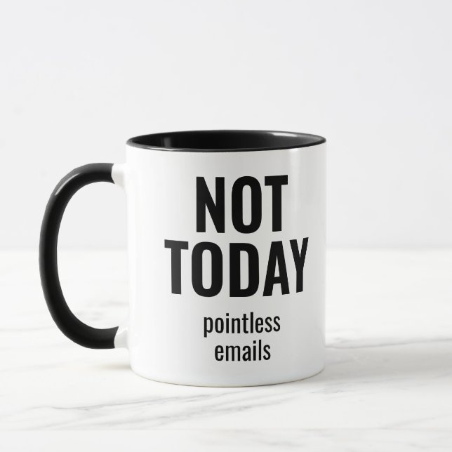 Not Today Pointless Emails Funny Office Tasse (Links)