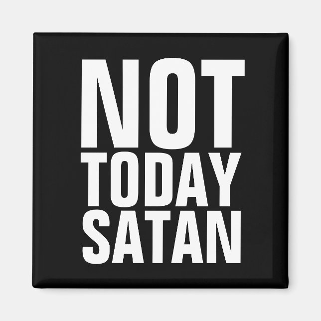 NOT TODAY SATAN FRIDGE MAGNETS MAGNET (Vorne)