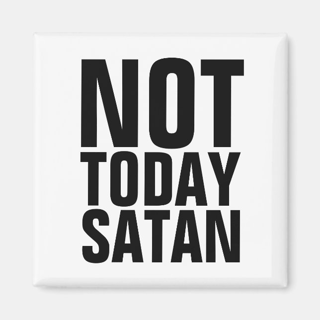 NOT TODAY SATAN FRIDGE MAGNETS MAGNET (Vorne)