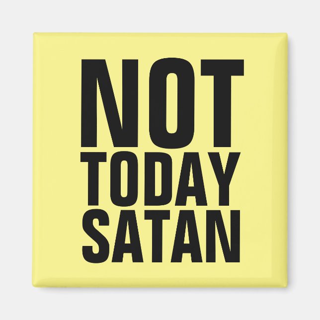 NOT TODAY SATAN FRIDGE MAGNETS MAGNET (Vorne)