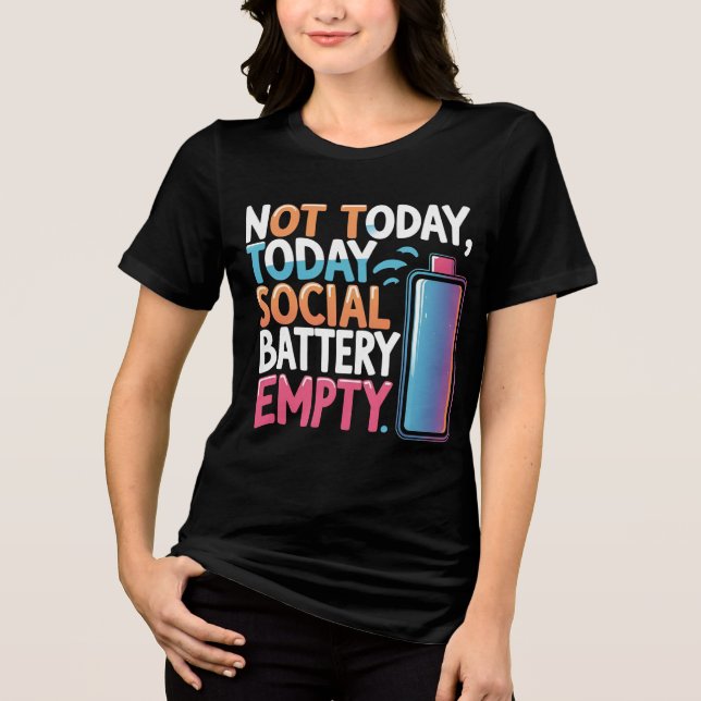 Not Today Social Battery Empty – Funny Int Tri-Blend Shirt (Vorderseite)