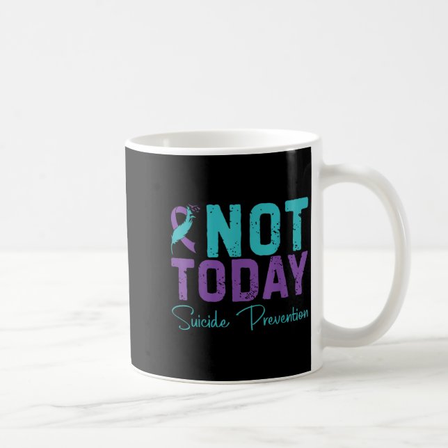 Not Today Suicide Prevention  Kaffeetasse (Rechts)