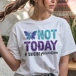 Not Today Suicide Prevention T-Shirt
