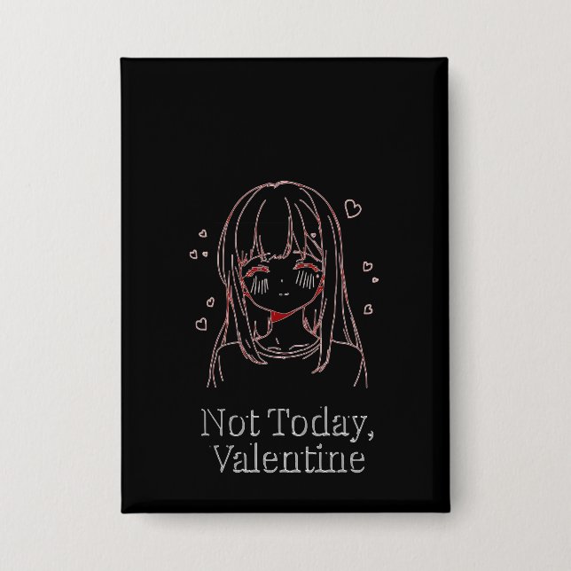 Not Today, Valentine  Button (Vorderseite)
