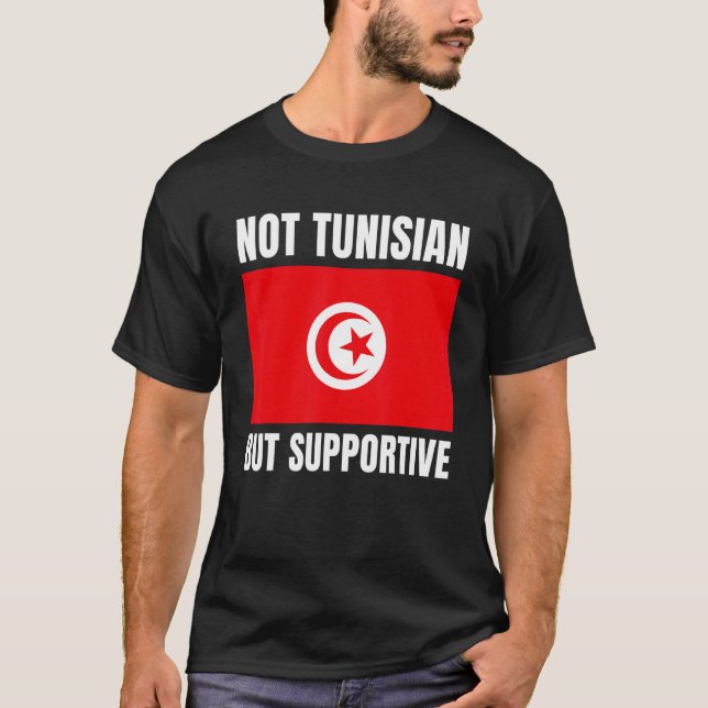 Not Tunisian But Supportive Tunisia Flag Support T-Shirt (Vorderseite)