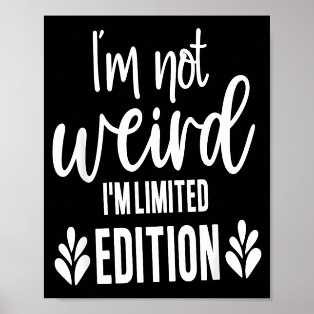 Not Weird I’m Limited Edition, Sarcastic Quote Fun Poster (Vorne)