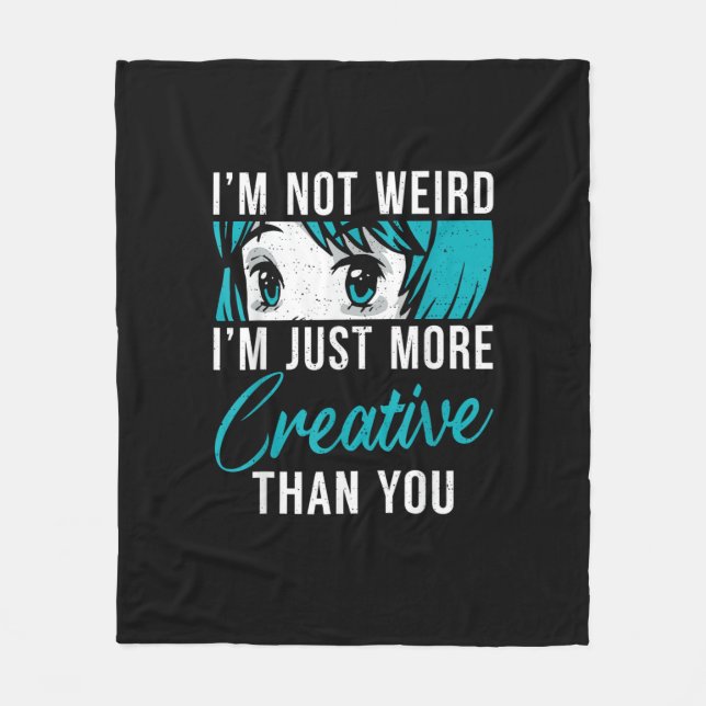 Not Weird Just More Creative Anime Lover Creative  Fleecedecke (Vorderseite)