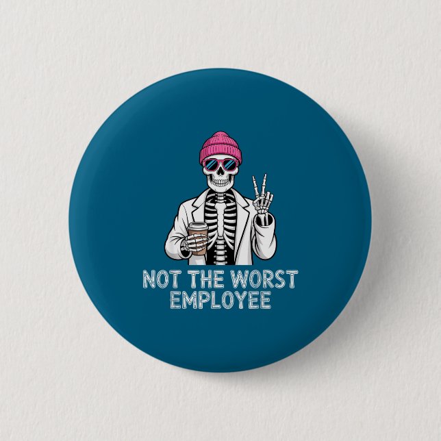 Not Worst Employee Worker Istant Jokes Office Humo Button (Vorderseite)