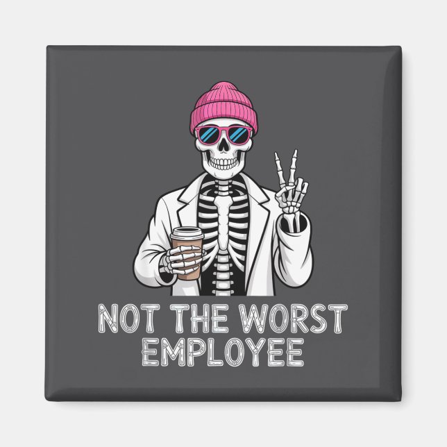 Not Worst Employee Worker Istant Jokes Office Humo Magnet (Vorne)