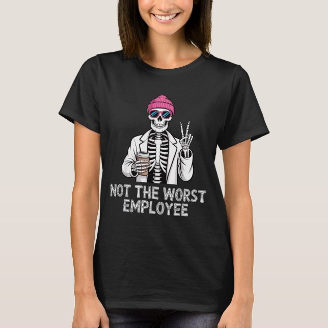 Not Worst Employee Worker Istant Jokes Office Humo T-Shirt (Vorderseite)