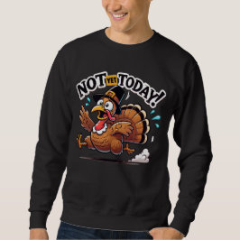 Not Yet Today Turkey Hustle Sweatshirt