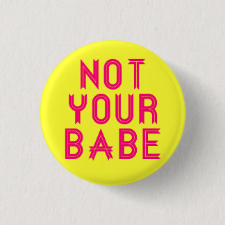 "Not Your Babe"-Button Button