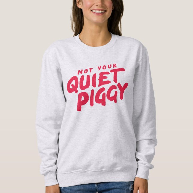 Not Your Quiet Piggy Women's Protest Sweatshirt (Vorderseite)