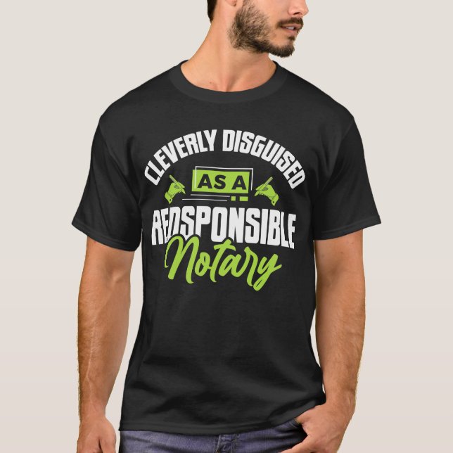 Notar Notariate Funny Responsible Notary Public Si T-Shirt (Vorderseite)