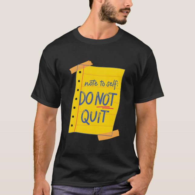 Note To Self Do Not Quit Self-Love Motivational T-Shirt (Vorderseite)
