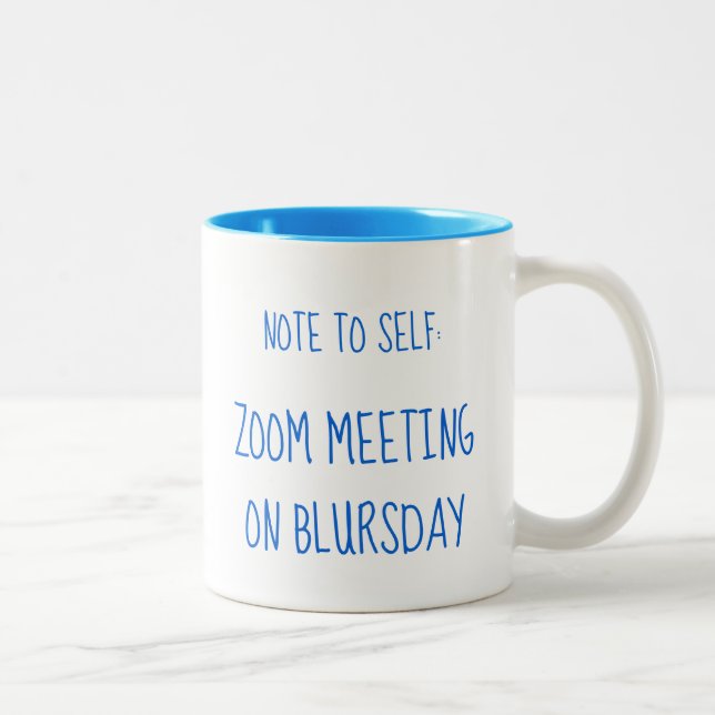 "Note to Self: Zoom meeting on Blursday" Zweifarbige Tasse (Rechts)