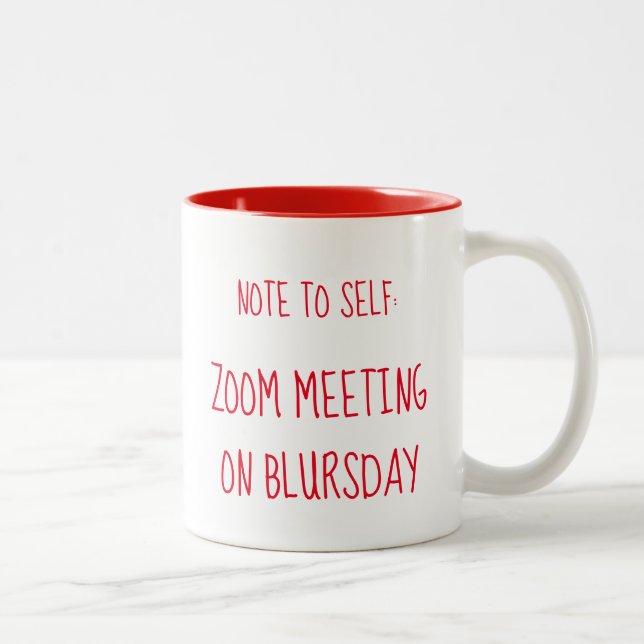 "Note to Self: Zoom meeting on Blursday" Zweifarbige Tasse (Rechts)