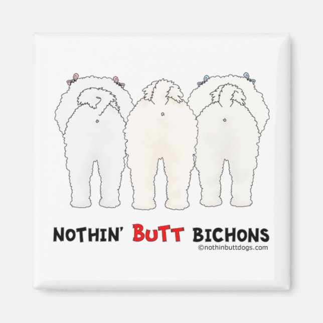 Nothin' Hintern Bichons Magnet (Vorne)