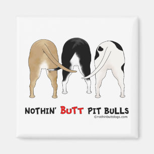 Nothin' Hintern Pit Bulls Magnet