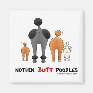 Nothin' Hintern Poodles Magnet
