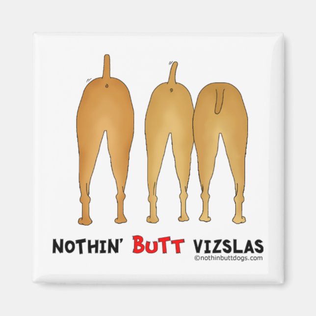 Nothin' Hintern Vizslas Magnet (Vorne)