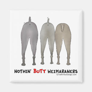 Nothin' Hintern Weimaraners Magnet