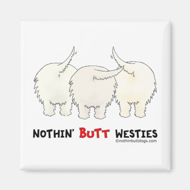 Nothin' Hintern Westies Magnet (Vorne)