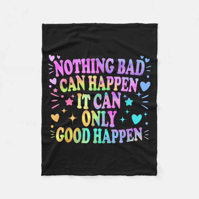 Nothing Bad Can Happen It Can Only Good Happen Hop Fleecedecke (Vorderseite)