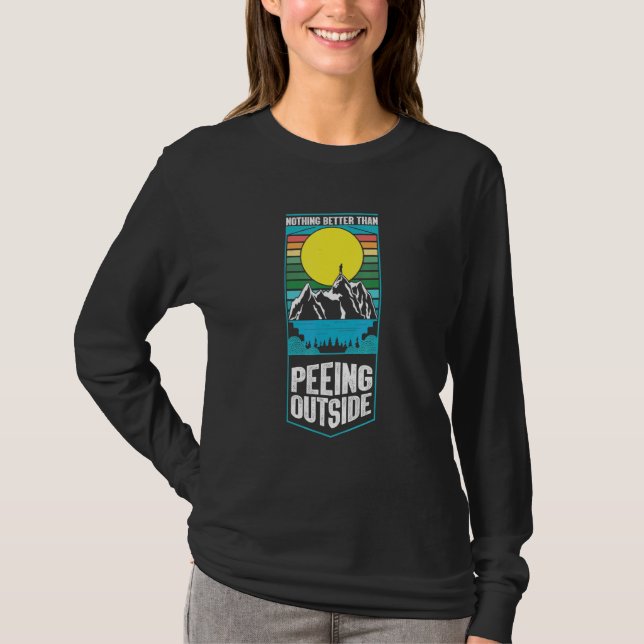 Nothing Better Than Peeing Outside Camping Outdoor T-Shirt (Vorderseite)