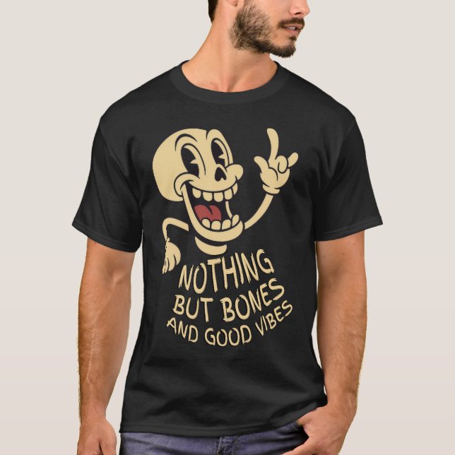Nothing But Bones & Good Vibes T-Shirt (Vorderseite)