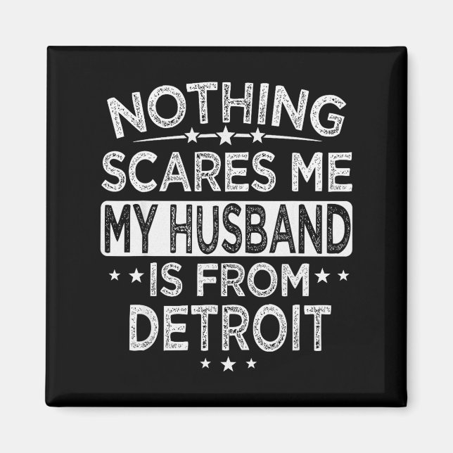 Nothing Es Me My Husband Is From Detroit  Magnet (Vorne)