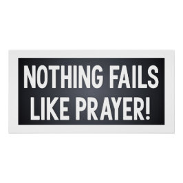 Nothing Fails Like Prayer Poster