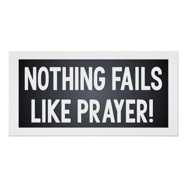 Nothing Fails Like Prayer Poster (Vorderseite)