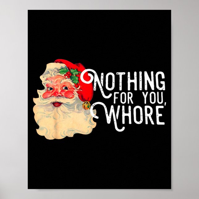 Nothing For You Whorre Funny Santa Claus Christmas Poster (Vorne)