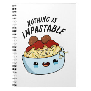 Nothing Is Impastable Funny Pasta Pun Notizblock