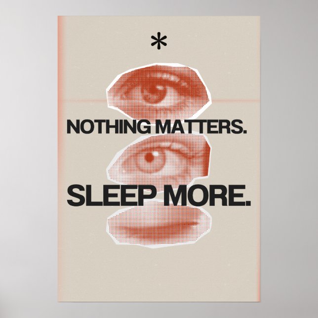 Nothing matters. Sleep more. Anti Motivation Poster (Vorne)