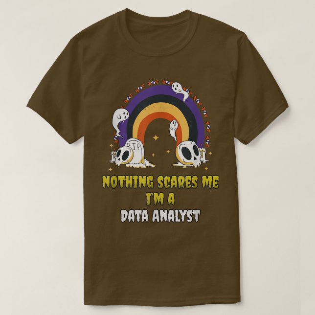 Nothing Scares me a Data Analyst T-Shirt (Design vorne)