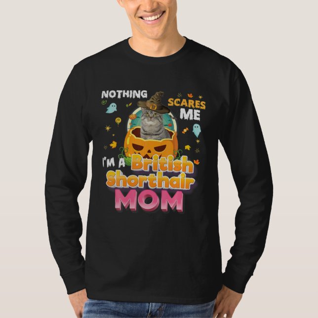 Nothing Scares Me I M A British Shorthair Cat Mom  T-Shirt (Vorderseite)