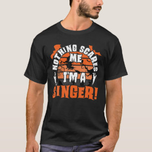 Nothing Scares Me Ich bin ein Sänger Halloween-Kos T-Shirt