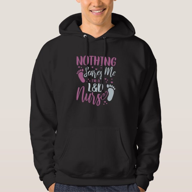 Nothing Scares Me I'M A L&D Nurse Labor Delivery N Hoodie (Vorderseite)