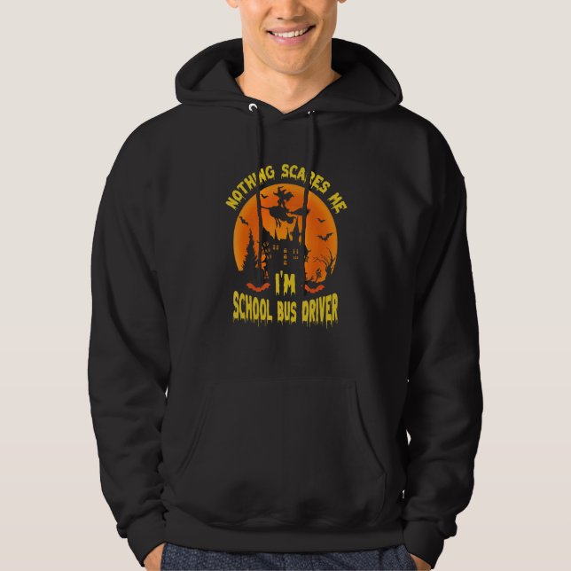 Nothing Scares Me I'm A School Bus Driver   School Hoodie (Vorderseite)