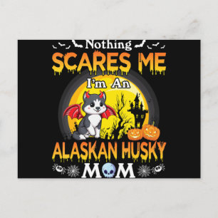 Nothing Scares Me In A Alaskan Husky Hund Mama Ges Feiertagspostkarte